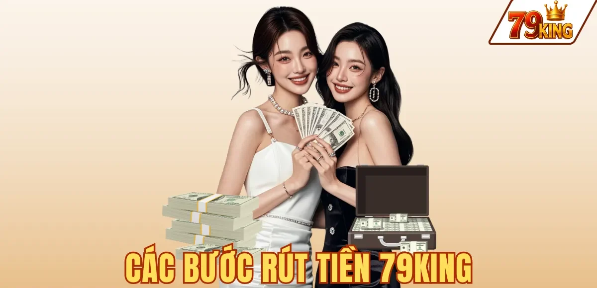 Rút tiền 79king 6 6 bước rút tiền 79KING từ đăng nhập đến xác nhận OTP